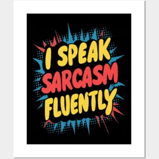 I speak sarcasm fluently Posters and Art